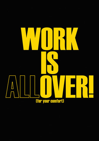 WORK IS (all)OVER